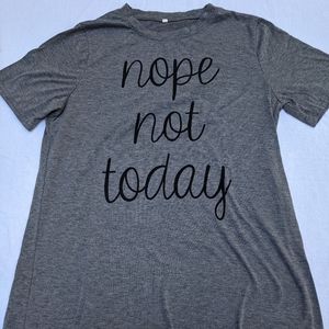 Nope not today t-shirt Large